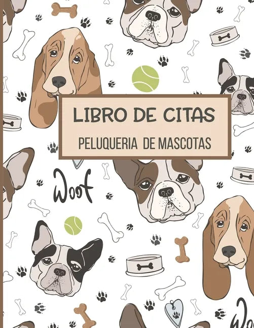 Libro de Citas Peluqueria de Mascotas: Libreta para Apuntar y Agendar Citas para Peluquera o Veterinaria, Spas de Perros, Cuidado de Mascotas, con Hor - Paperback