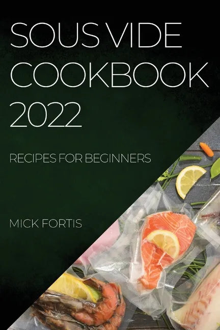 Sous Vide Cookbook 2022: Recipes for Beginners - Paperback