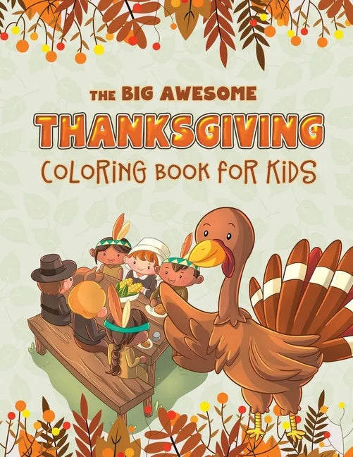 The Big Awesome Thanksgiving Coloring Book for Kids: 45 Thanksgiving themed single sided coloring pages for kids - 8.5" x 11" - 94 pages - Paperback
