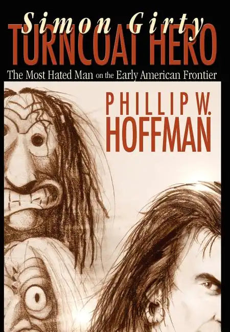 Simon Girty: Turncoat Hero - Hardcover