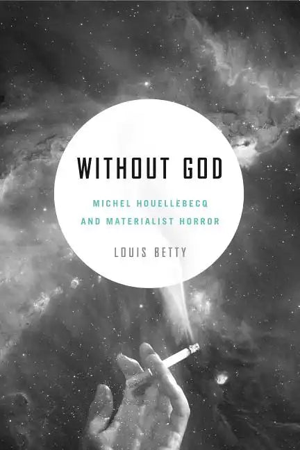 Without God: Michel Houellebecq and Materialist Horror - Paperback