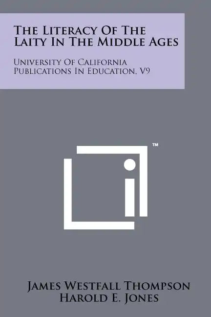 The Literacy Of The Laity In The Middle Ages: University Of California Publications In Education, V9 - Paperback