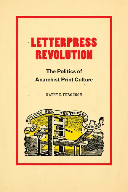 Letterpress Revolution: The Politics of Anarchist Print Culture - Paperback