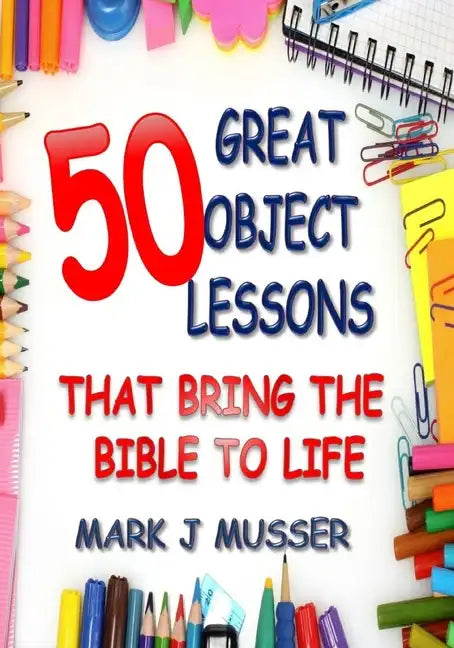 50 Great Object Lessons That Bring the Bible to Life - Paperback