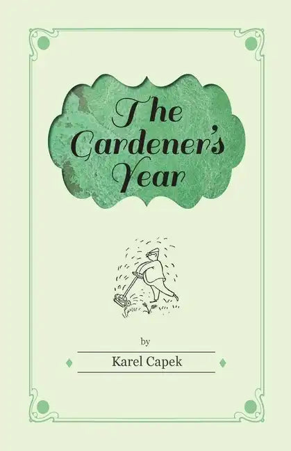 The Gardener's Year - Illustrated by Josef Capek - Paperback