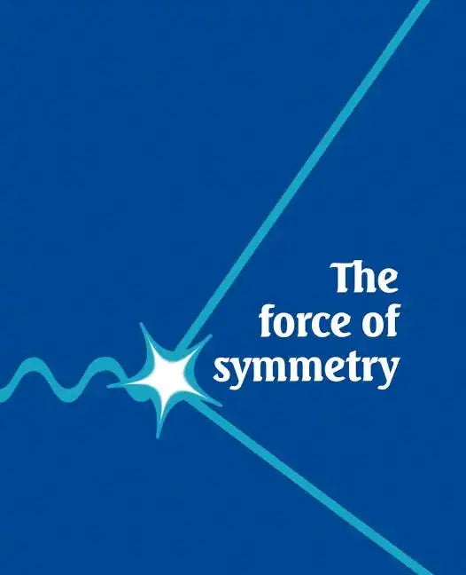 The Force of Symmetry - Paperback