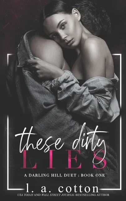 These Dirty Lies: A Darling Hill Duet: Book One - Paperback