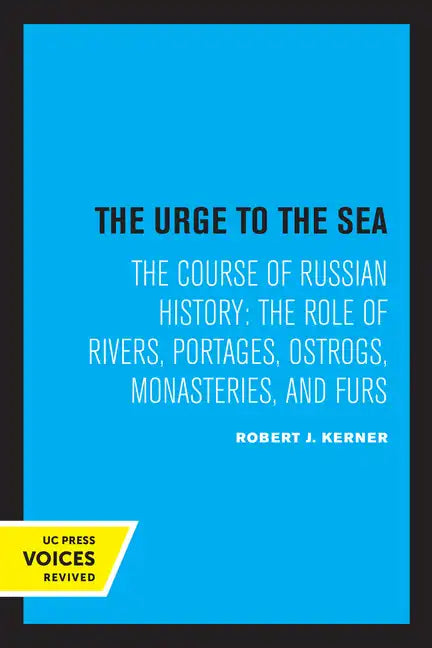 The Urge to the Sea: The Course of Russian History: The Role of Rivers, Portages, Ostrogs, Monasteries, and Furs - Paperback