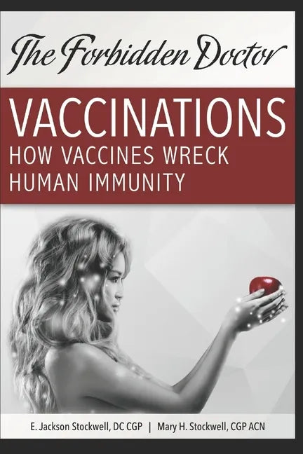 How Vaccines Wreck Human Immunity: A Forbidden Doctor Publication - Paperback