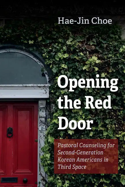Opening the Red Door: Pastoral Counseling for Second-Generation Korean Americans in Third Space - Hardcover