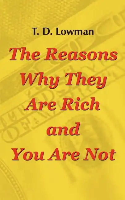 The Reasons Why They Are Rich and You Are Not - Paperback