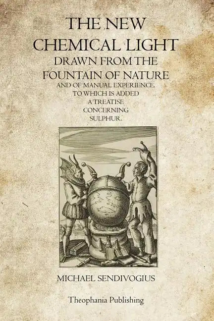 The New Chemical Light: Drawn From The Fountain Of Nature And Of Manual Experience - Paperback