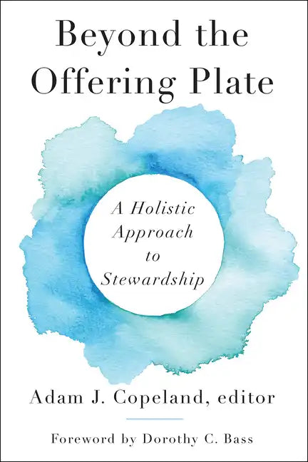Beyond the Offering Plate: A Holistic Approach to Stewardship - Paperback