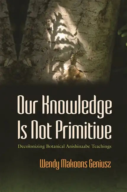 Our Knowledge Is Not Primitive - Hardcover