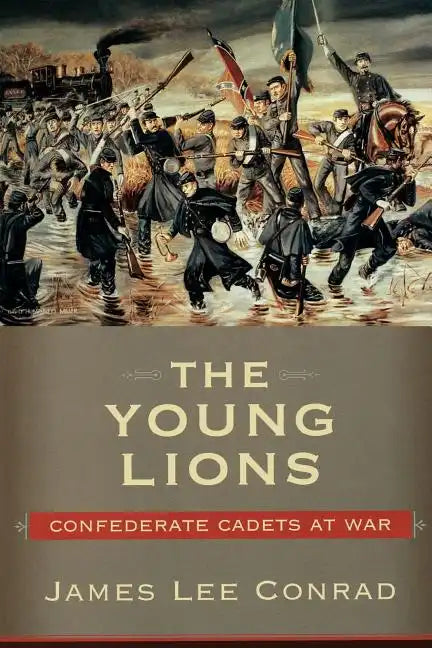 The Young Lions: Confederate Cadets at War - Paperback