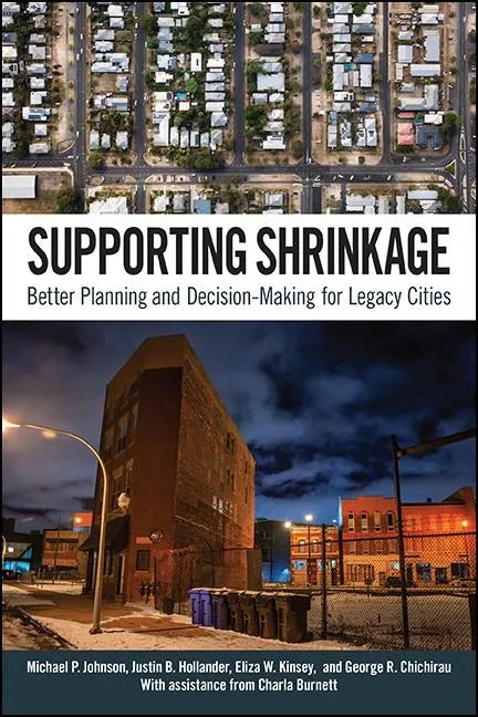 Supporting Shrinkage: Better Planning and Decision-Making for Legacy Cities - Paperback