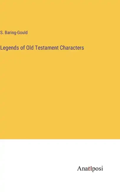 Legends of Old Testament Characters - Hardcover