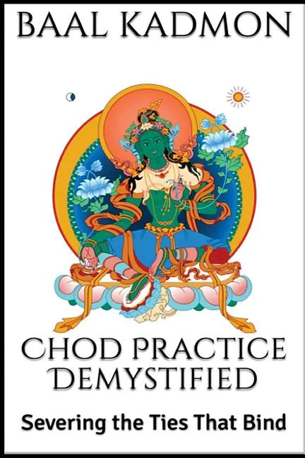 Chod Practice Demystified: Severing the Ties That Bind - Paperback
