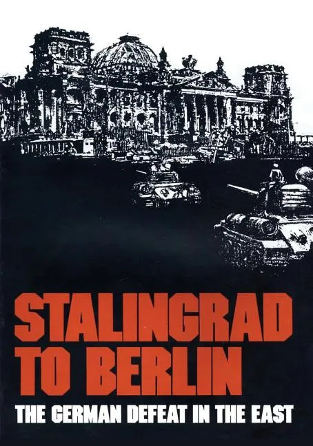Stalingrad to Berlin: The German Defeat in the East - Paperback