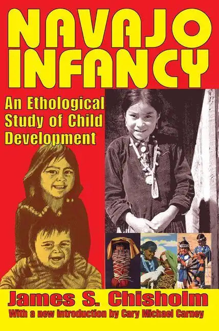 Navajo Infancy: An Ethological Study of Child Development - Paperback