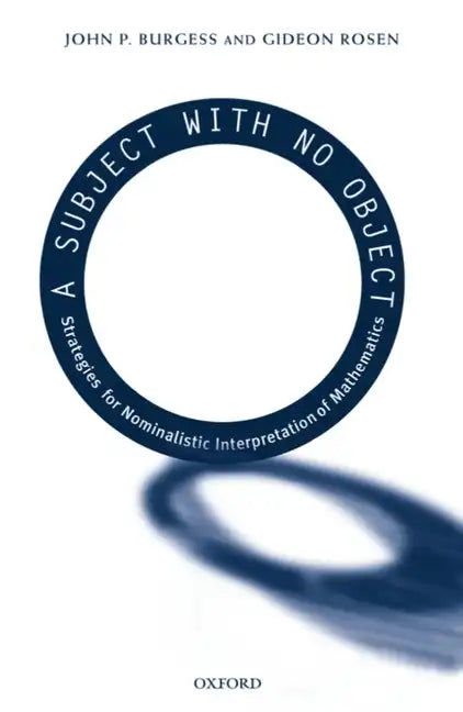 A Subject with No Object: Strategies for Nominalistic Interpretation of Mathematics - Paperback
