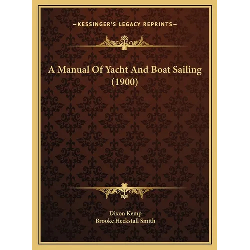 A Manual Of Yacht And Boat Sailing (1900) - Hardcover