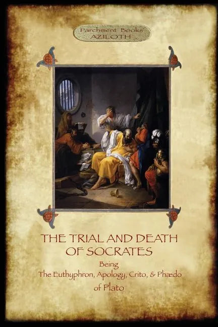 The Trial and Death of Socrates: With 32-Page Introduction, Footnotes and Stephanus References by F.C. Church, Translator (Aziloth Books) - Paperback