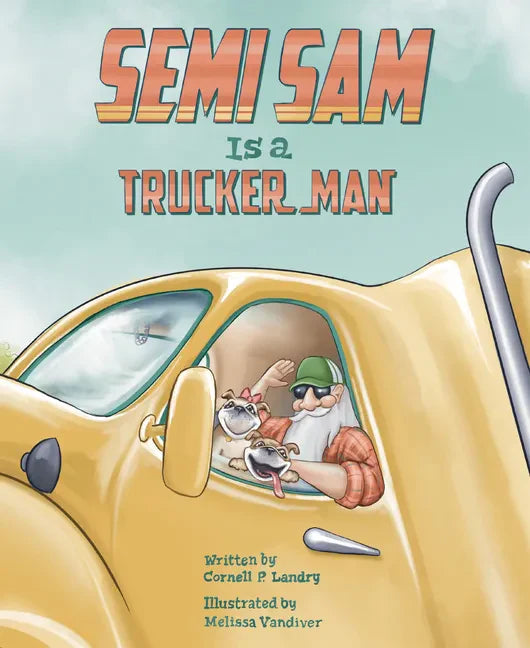 Semi Sam Is a Trucker Man - Hardcover