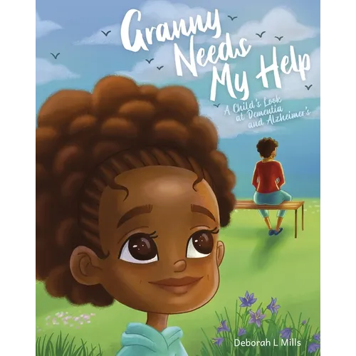 Granny Needs My Help: A Child's Look at Dementia and Alzheimer's - Paperback