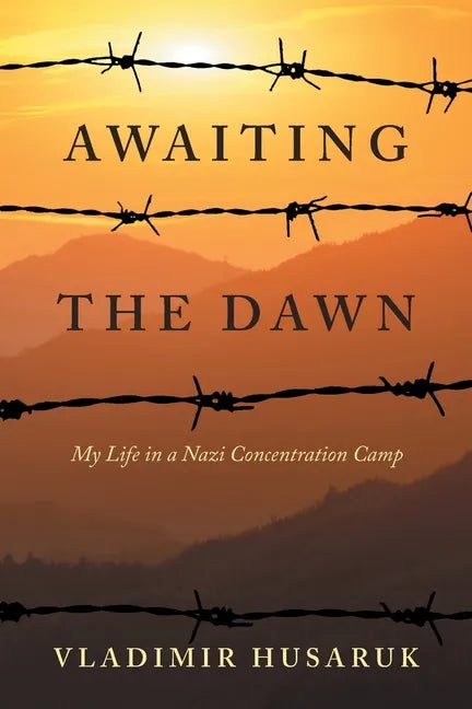 Awaiting The Dawn: My Life in a Nazi Concentration Camp - Paperback