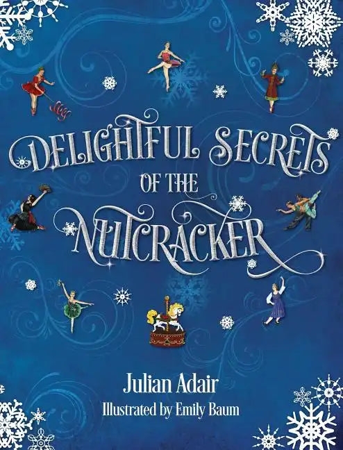 Delightful Secrets of the Nutcracker - Hardcover
