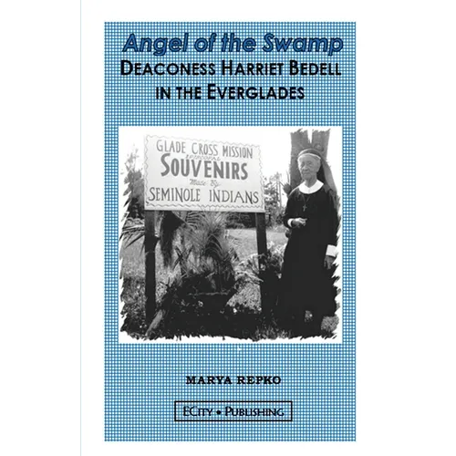 Angel of the Swamp; Deaconess Harriet Bedell in the Everglades - Paperback