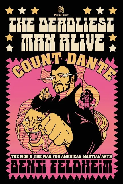 The Deadliest Man Alive: Count Dante, the Mob, and the War for American Martial Arts - Paperback
