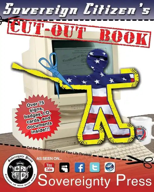 Sovereign Citizen's Cut-Out Book 2.0: "Cut the government out of your life forever!" - Paperback