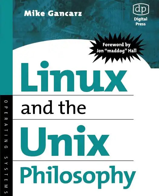 Linux and the Unix Philosophy: Operating Systems - Paperback