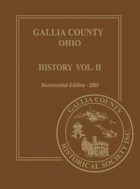 Gallia County, Ohio (Bicentennial): History Vol. 2; Bicentennial Edition-2003 - Paperback