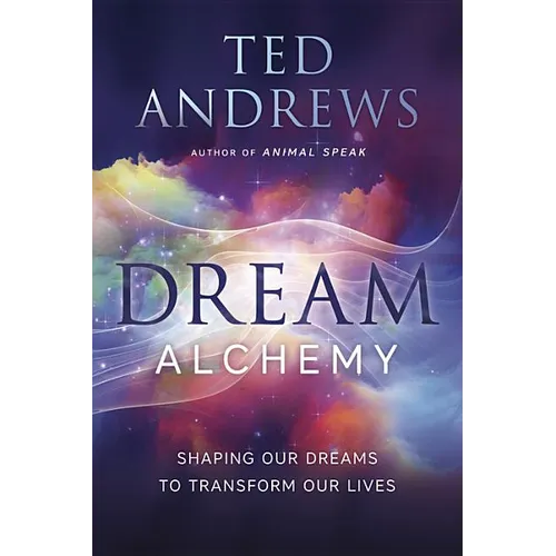 Dream Alchemy: Shaping Our Dreams to Transform Our Lives - Paperback