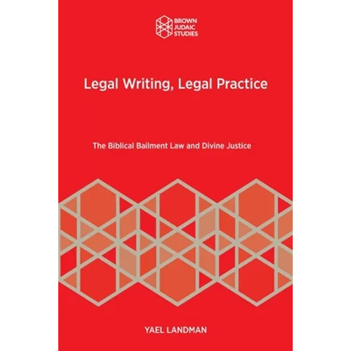 Legal Writing, Legal Practice: The Biblical Bailment Law and Divine Justice - Paperback