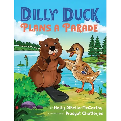 Dilly Duck Plans a Parade: A Children's Book About Empathy, Kindness, Colors and Senses - Hardcover
