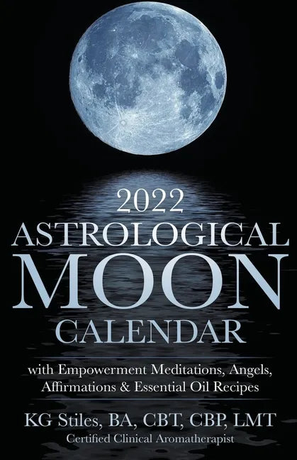 2022 Astrological Moon Calendar with Meditations & Essential Oils +Recipes to Use - Paperback