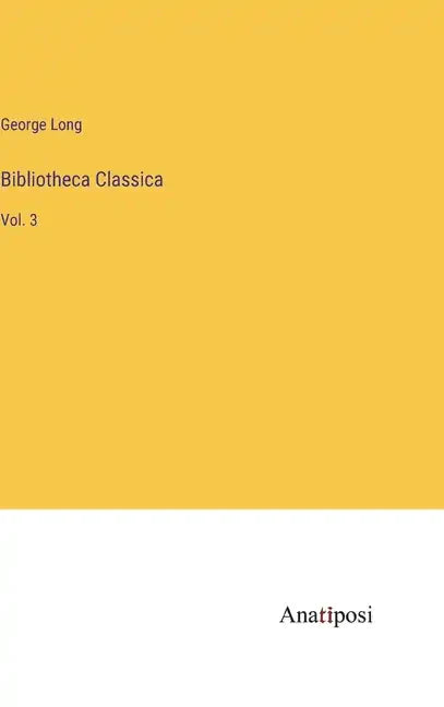Bibliotheca Classica: Vol. 3 - Hardcover
