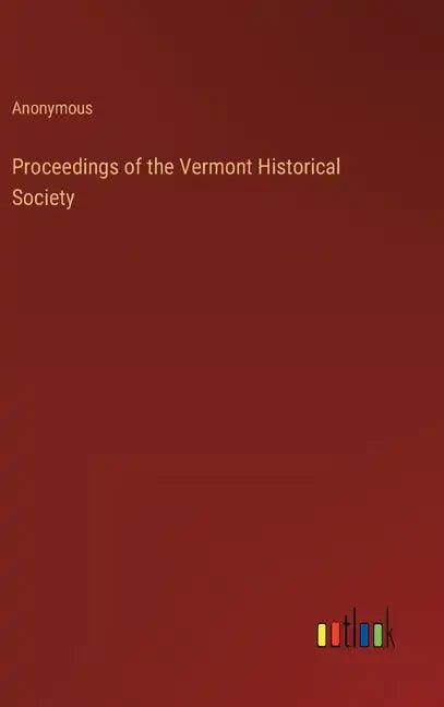 Proceedings of the Vermont Historical Society - Hardcover