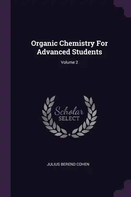 Organic Chemistry For Advanced Students; Volume 2 - Paperback