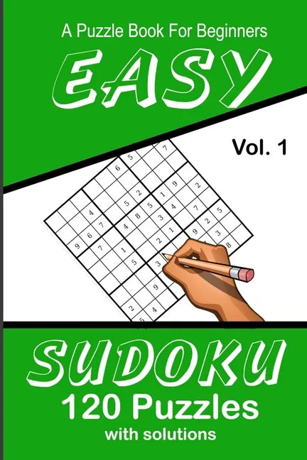 Easy Sudoku A Puzzle Book For Beginners: Vol. 1 120 Puzzles With Solutions - Paperback