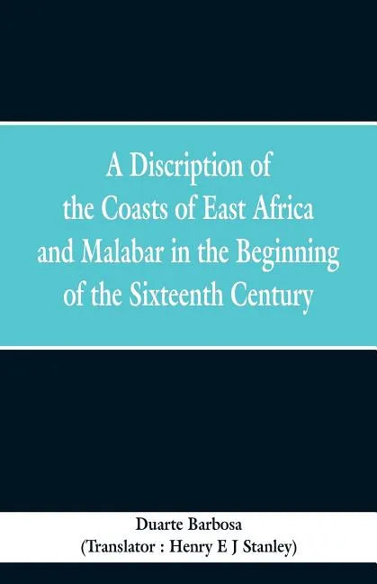 A Discription of the Coasts of East Africa and Malabar in the Beginning of the Sixteenth Century - Paperback