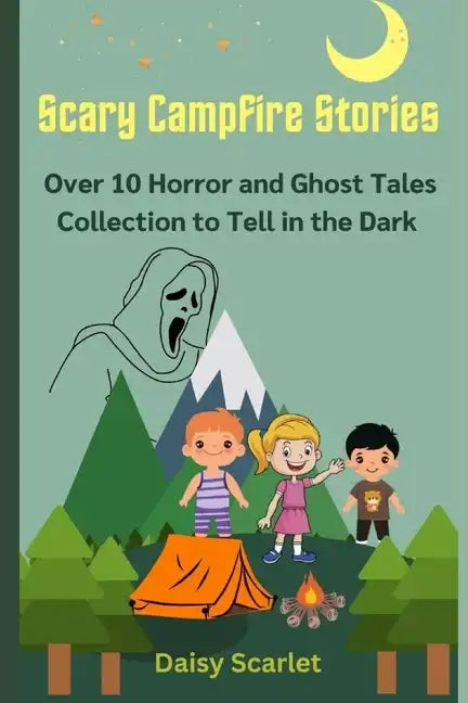 Scary Campfire Stories: Over 10 Horror and Ghost Tales Collection to Tell in the Dark - Paperback