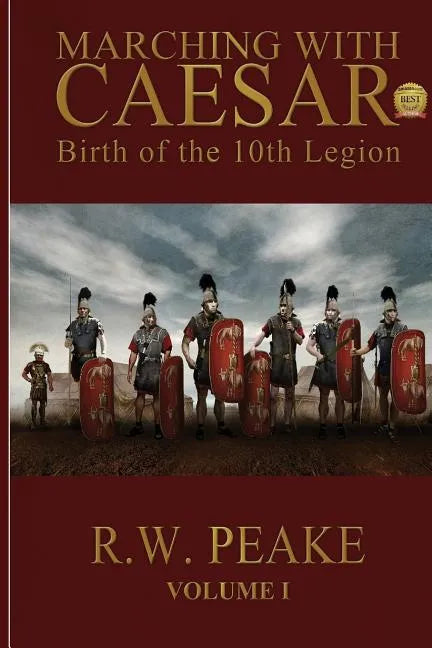 Marching With Caesar: Birth of the 10th Legion - Paperback