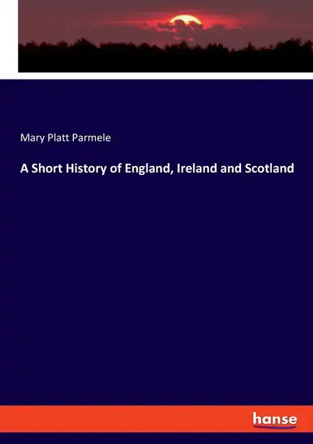 A Short History of England, Ireland and Scotland - Paperback