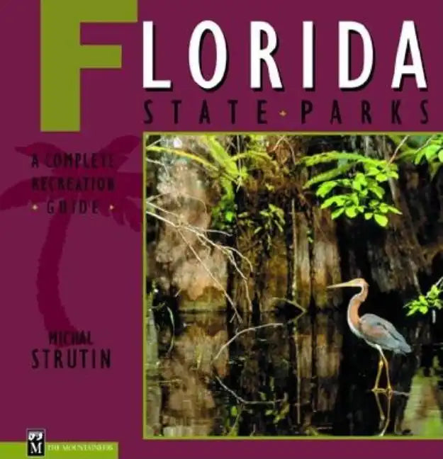 Florida State Parks: A Complete Recreation Guide - Paperback