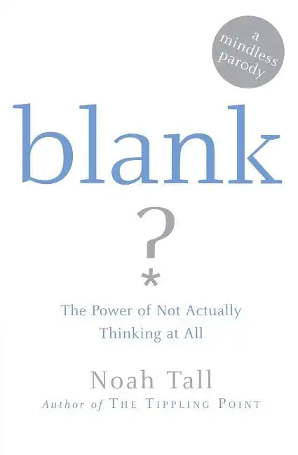 Blank: The Power of Not Actually Thinking at All (a Mindless Parody) - Paperback
